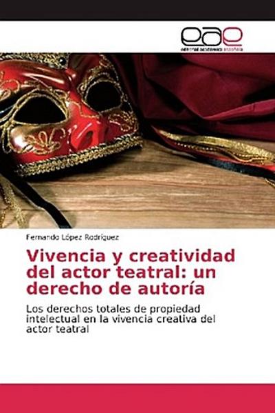 Vivencia y creatividad del actor teatral: un derecho de autoría