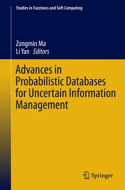 Advances in Probabilistic Databases for Uncertain Information Management