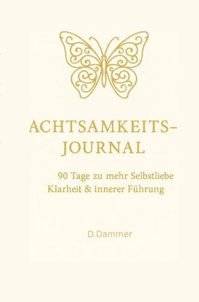 Achtsamkeits-Journal: 90 Tage zu mehr Selbstliebe, Klarheit und innerer Führung