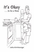It’s Okay . . . to be a Mum