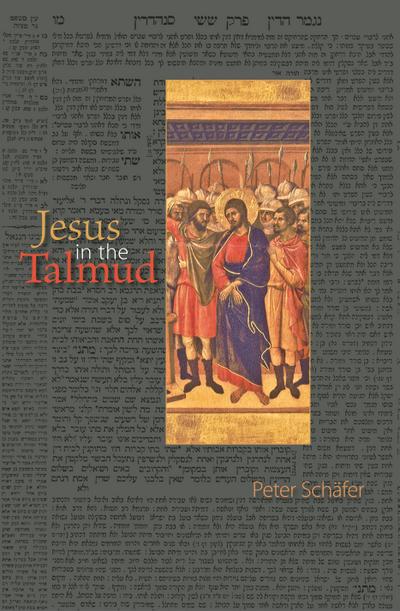 Jesus in the Talmud - Peter Schäfer