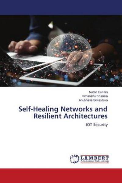 Self-Healing Networks and Resilient Architectures