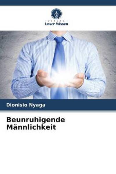 Beunruhigende Männlichkeit