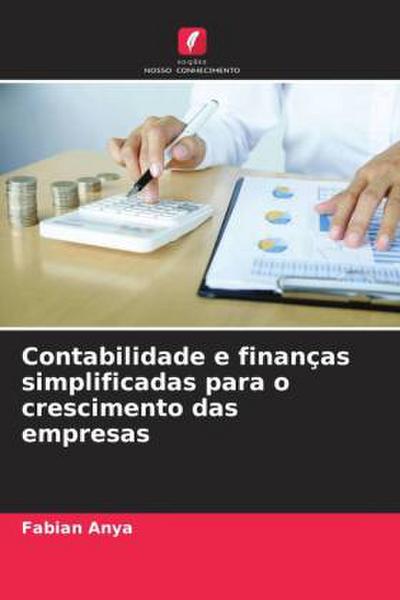 Contabilidade e finanças simplificadas para o crescimento das empresas