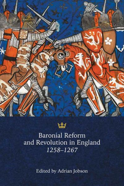 Baronial Reform and Revolution in England, 1258-1267