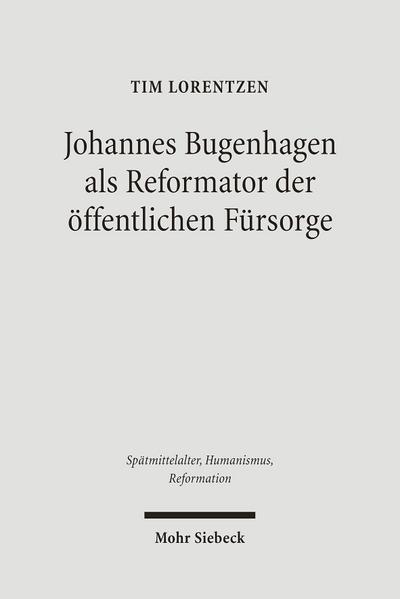 Johannes Bugenhagen als Reformator der öffentlichen Fürsorge