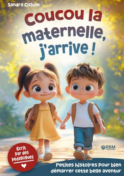 Coucou la maternelle, j’arrive ! Histoires encourageantes pour la rentrée en maternelle