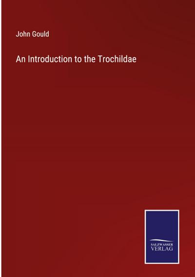 An Introduction to the Trochildae
