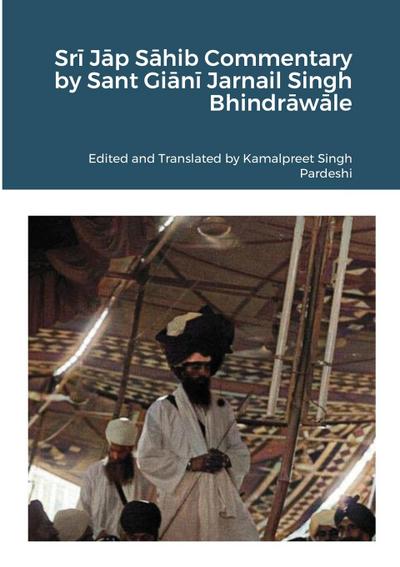 Sr¿ J¿p S¿hib Commentary by Sant Gi¿n¿ Jarnail Singh Bhindr¿w¿le