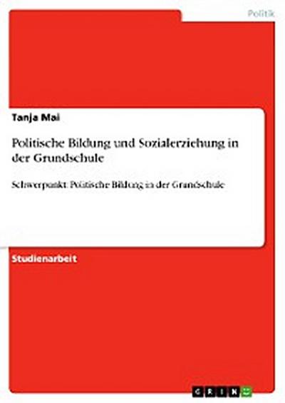 Politische Bildung und Sozialerziehung in der Grundschule