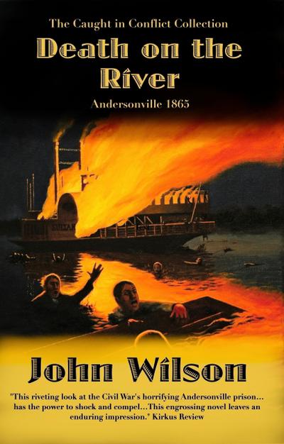 Death on the River: Andersonville 1865 (The Caught in Conflict Collection, #5)
