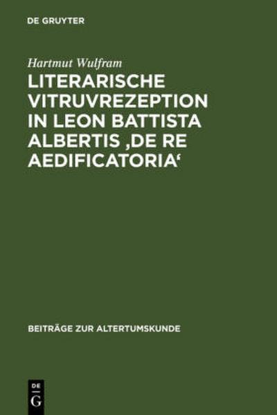 Literarische Vitruvrezeption in Leon Battista Albertis ’De re aedificatoria’