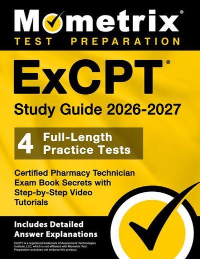 Excpt Study Guide 2026-2027 - 4 Full-Length Practice Tests, Certified Pharmacy Technician Exam Book Secrets with Step-By-Step Video Tutorials