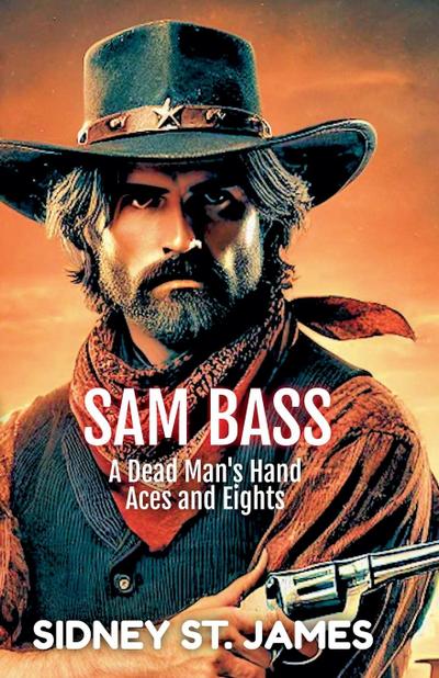 Sam Bass - A Dead Man’s Hand, Aces and Eights