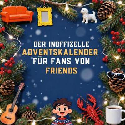 Der inoffizielle Adventskalender für Fans von Friends