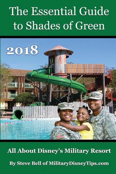 The Essential Guide to Shades of Green 2018: Your Guide to Walt Disney World’s Military Resort