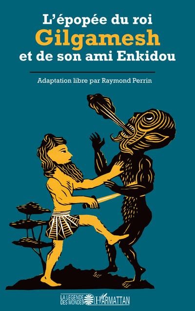 L’épopée du roi Gilgamesh et de son ami Enkidou