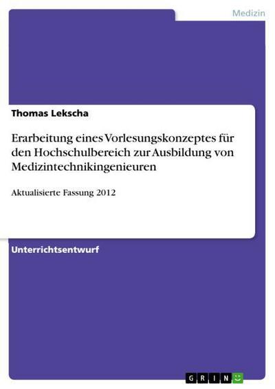 Erarbeitung eines Vorlesungskonzeptes für den Hochschulbereich zur Ausbildung von Medizintechnikingenieuren - Thomas Lekscha
