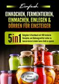 Einfach Einkochen, Fermentieren, Einmachen, Einleg