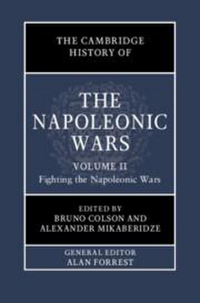 The Cambridge History of the Napoleonic Wars: Volume 2, Fighting the Napoleonic Wars
