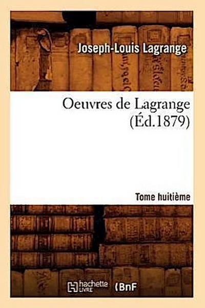 Oeuvres de Lagrange. Tome Huitième (Éd.1879)