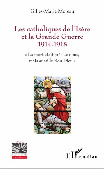 Les catholiques de l’Isère et la Grande Guerre 1914-1918