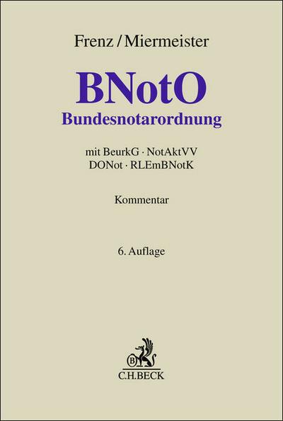 Bundesnotarordnung: mit BeurkG, NotAktVV, DONot, RLEmBNotK (Grauer Kommentar)