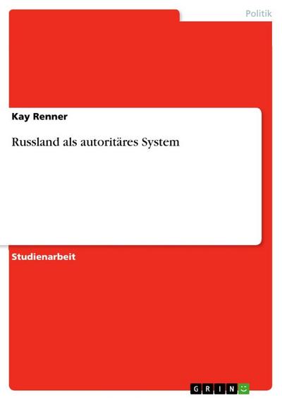 Russland als autoritäres System - Kay Renner