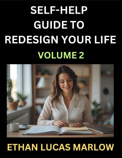 Self-help Guide to Redesign Your Life (Part 2)