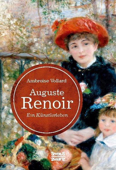 Auguste Renoir. Ein Künstlerleben