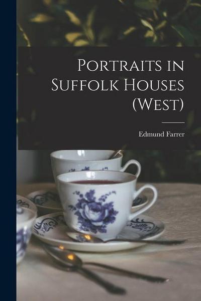 Portraits in Suffolk Houses (West)