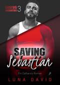 Saving Sebastian - Ein Catharsis Roman