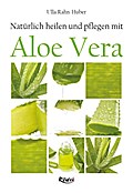 Natürlich heilen und pflegen mit Aloe Vera