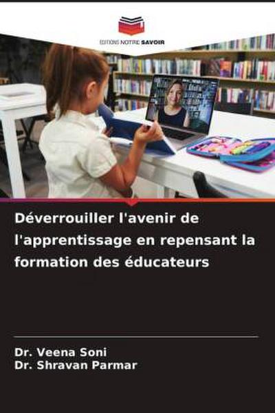 Déverrouiller l’avenir de l’apprentissage en repensant la formation des éducateurs