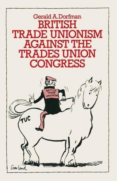 British Trade Unionism against the Trades Union Congress