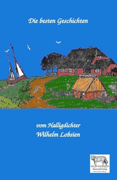 Die besten Geschichten vom Halligdichter Wilhelm Lobsien