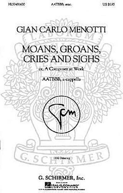 Moans, Groans, Cries, and Sighs Or, a Composer at Work