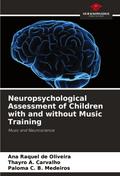 Neuropsychological Assessment of Children with and without Music Training