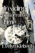 Treading on Borrowed Time