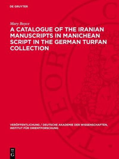 A Catalogue of the Iranian Manuscripts in Manichean Script in the German Turfan Collection