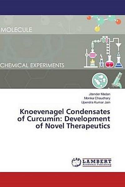 Knoevenagel Condensates of Curcumin: Development of Novel Therapeutics