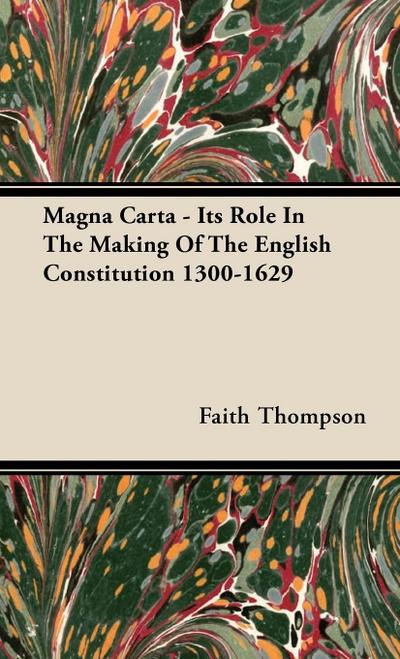 Magna Carta - Its Role In The Making Of The English Constitution 1300-1629