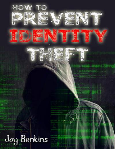 Renkins, J: How to Prevent Identity Theft