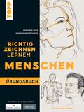 Richtig Zeichnen lernen Menschen. Übungsbuch