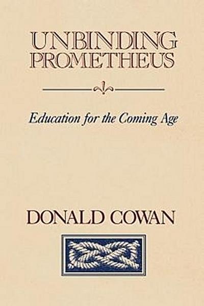 Unbinding Prometheus: Education for the Coming Age
