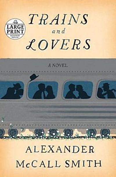 Trains and Lovers: A Novel (Random House Large Print)