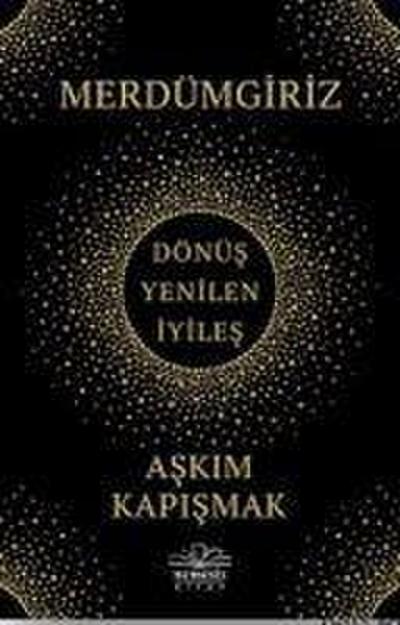 Merdümgiriz - Dönüs, Yenilen, Iyiles