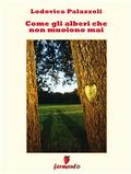 Come gli alberi che non muoiono mai