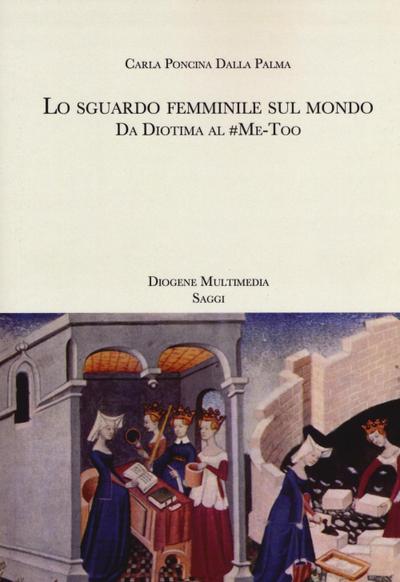 Poncina Dalla Palma, C: Sguardo femminile sul mondo. Da Diot