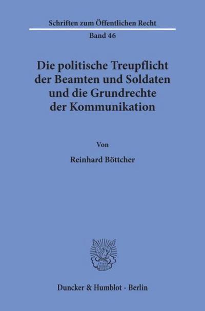 Die politische Treupflicht der Beamten und Soldaten und die Grundrechte der Kommunikation.